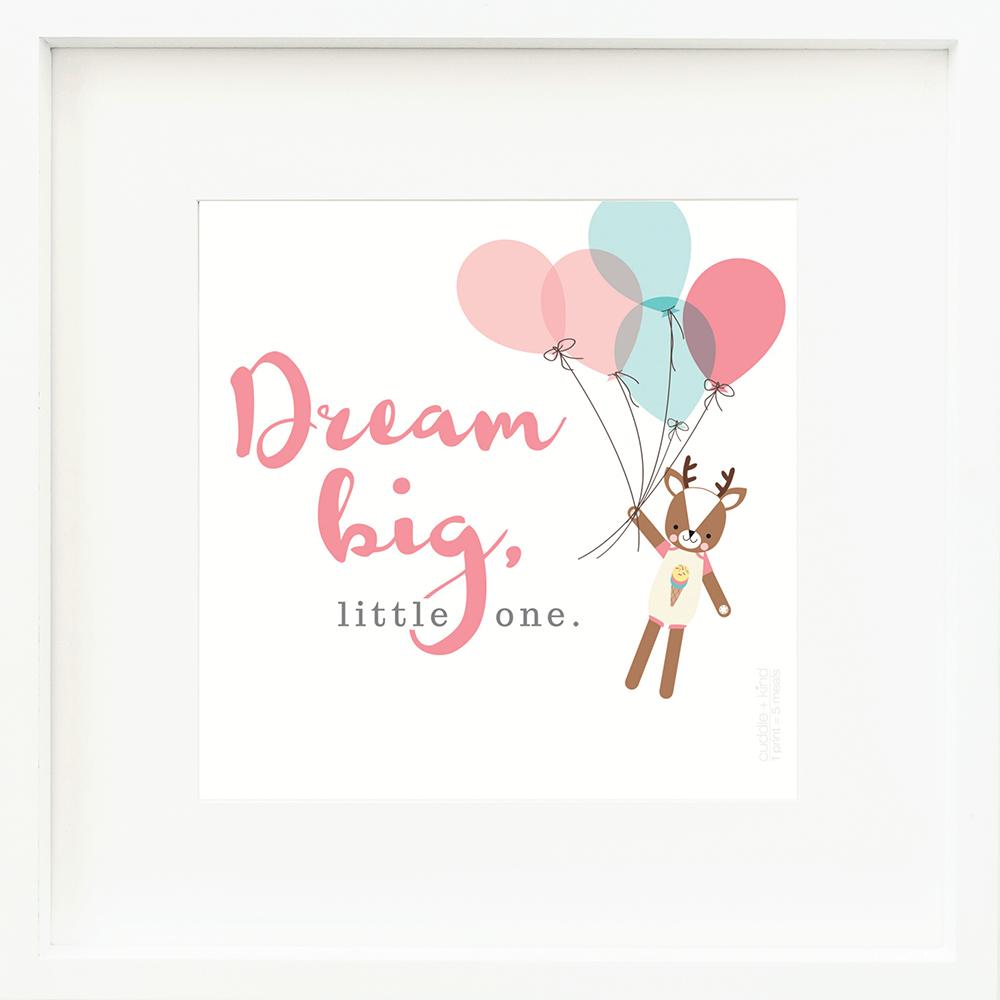 An inspirational print with a graphic of Willow the deer on a white background holding onto a bundle of pink and blue balloons, with the words “Dream big, little one” in pink and gray.