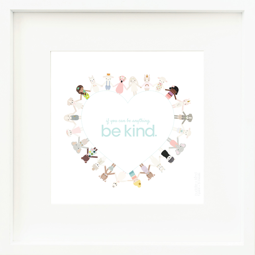 An inspirational print with the words “If you can be anything, be kind” in blue letters inside a heart. Graphics of cuddle and kind dolls holding hands surround the edges of the heart. The background of the print is white.
