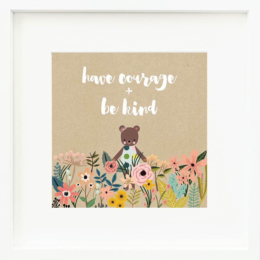An inspirational print with a graphic of Ivy the bear in a field of flowers on a light-brown background with the words “Have courage + be kind” in white.